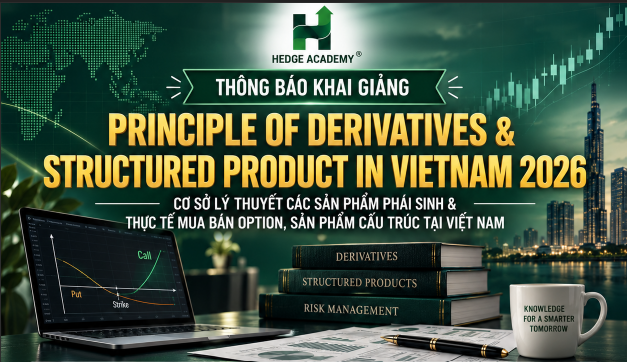 (CW04) PRINCIPLES OF DERIVATIVES & STRUCTURED PRODUCTS IN VIETNAM 2026 - DỰ KIẾN KHAI GIẢNG THỨ 3 10/11/2026